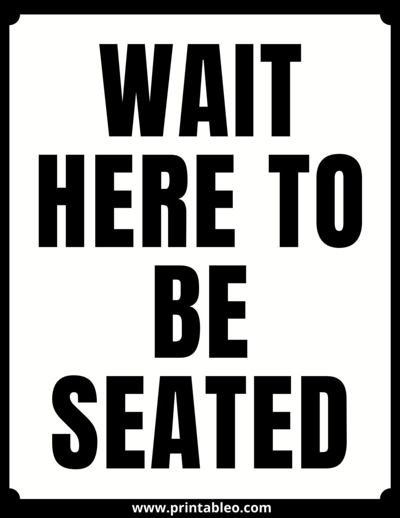 Black And White Wait Here To Be Seated Sign