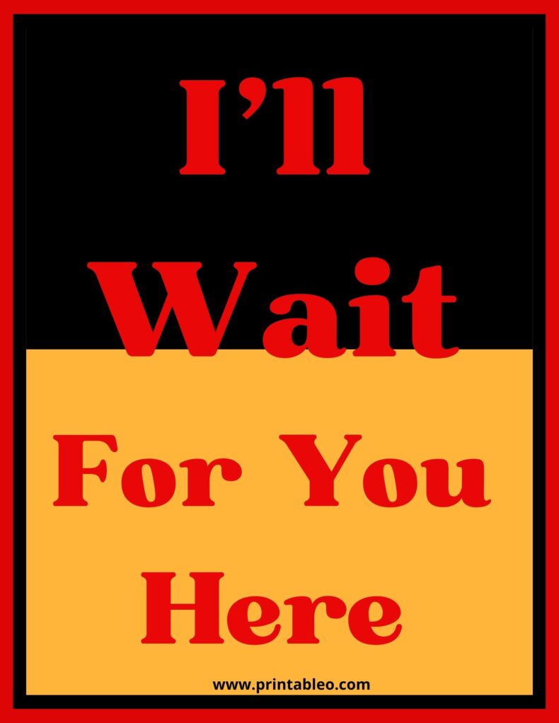 I Will Wait For You Here Sign