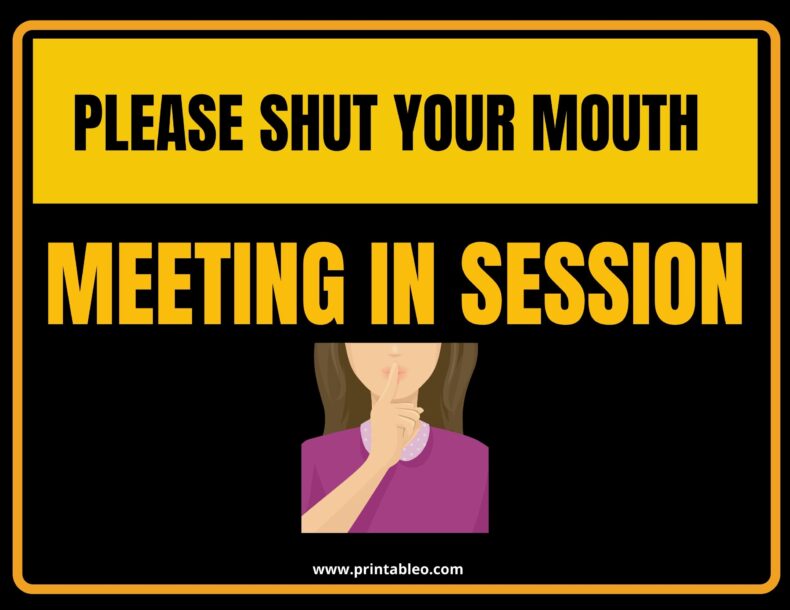 Please Shut Your Mouth-Meeting In Session Signs