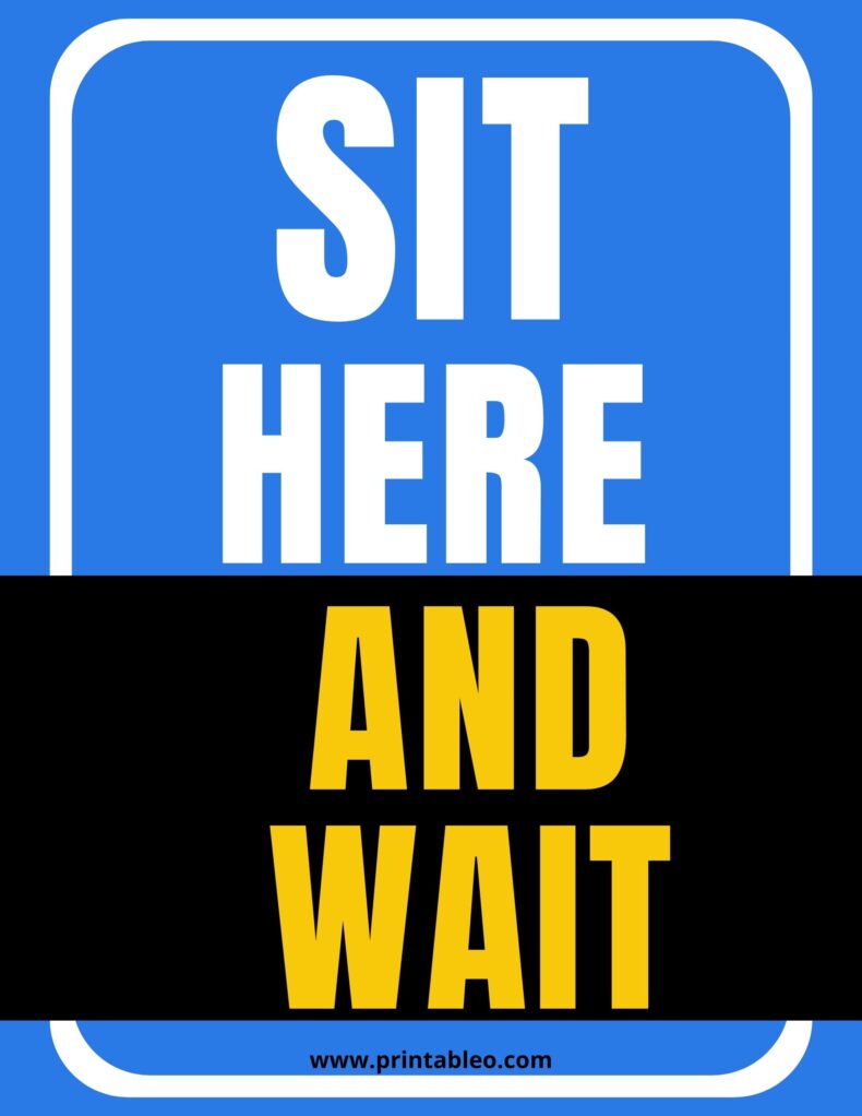 Sit Here And Wait Sign